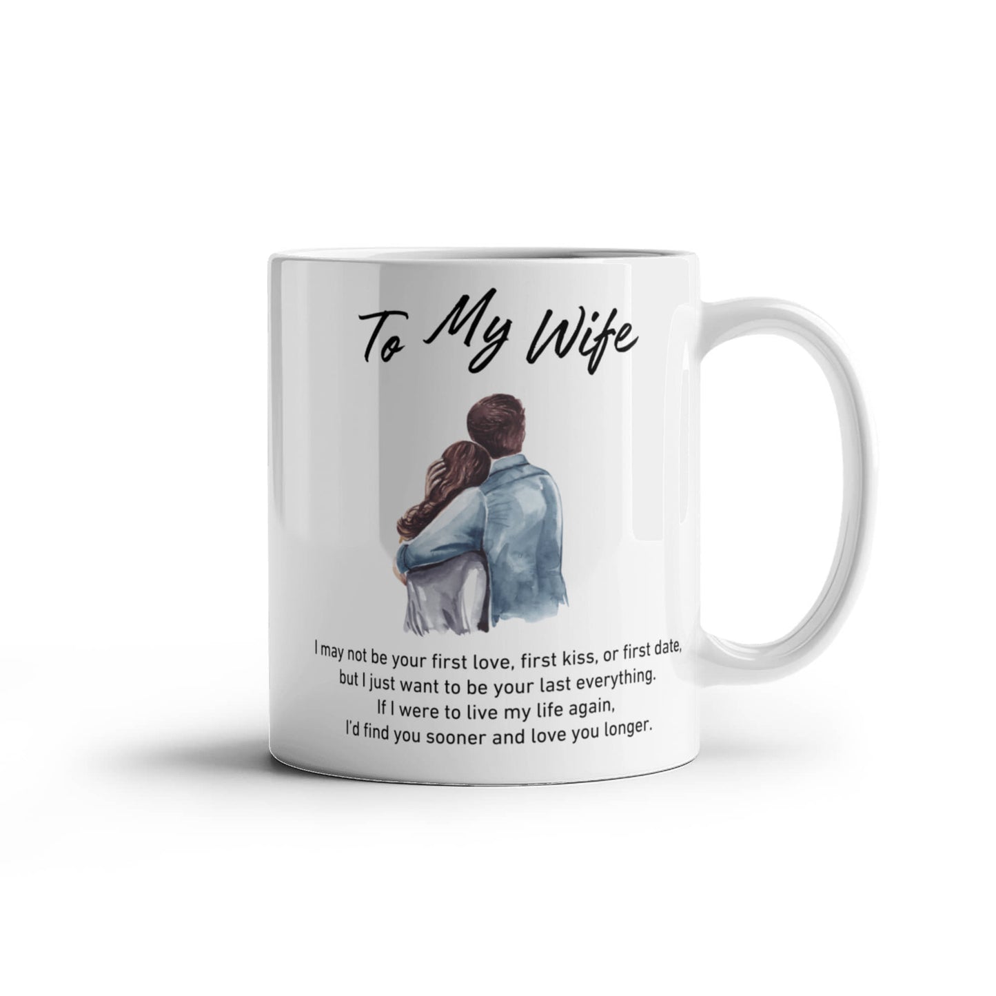 To My Wife - I May Not Be Your First Kiss, But I Want To Be Your Last Everything - Mug-Buy Finer Things