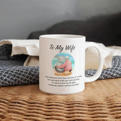 To My Wife - I May Not Be Your First Love, But I Just Want To Be Your Last Everything - Mug-Buy Finer Things