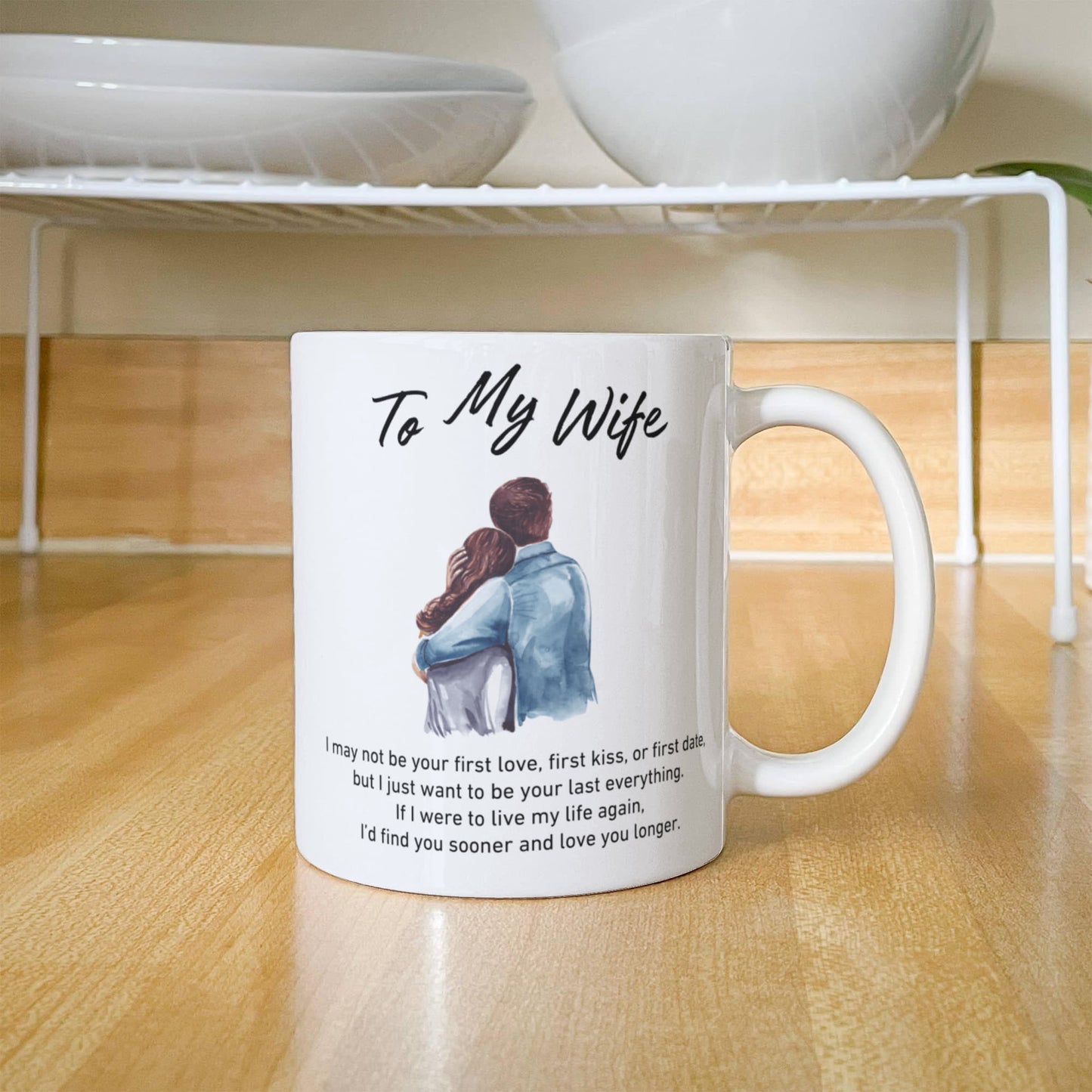 To My Wife - I May Not Be Your First Kiss, But I Want To Be Your Last Everything - Mug-Buy Finer Things