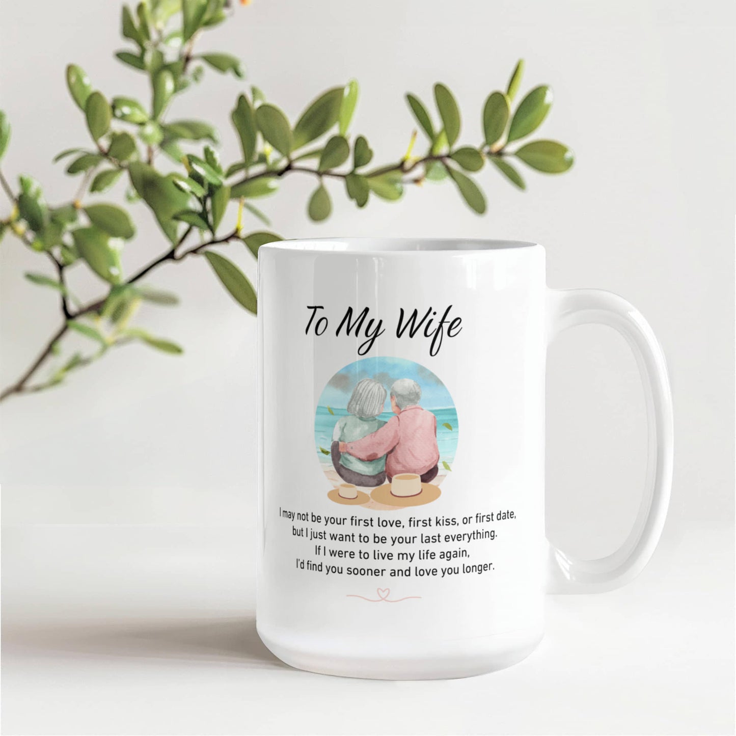 To My Wife - I May Not Be Your First Love, But I Just Want To Be Your Last Everything - Mug-Buy Finer Things