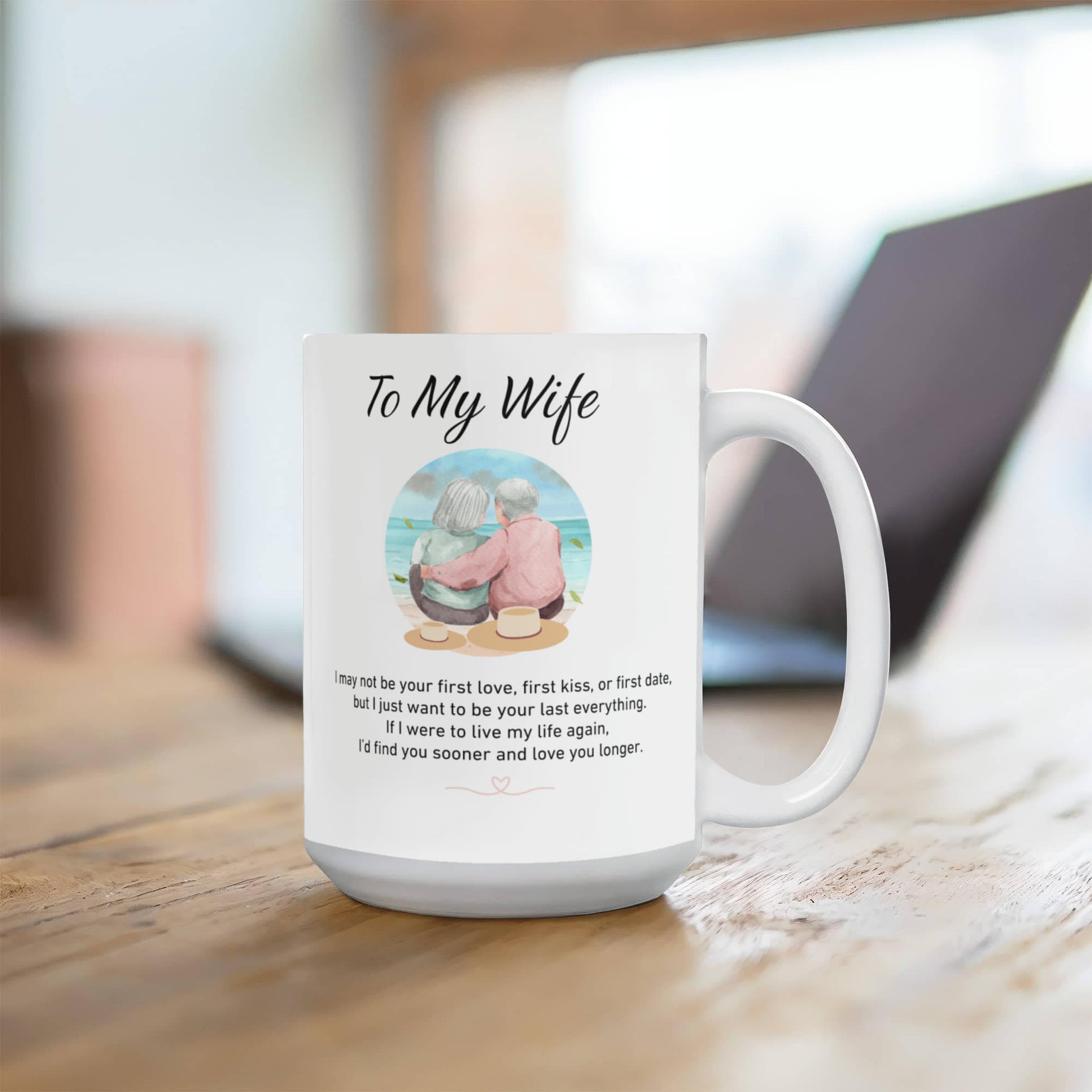 To My Wife - I May Not Be Your First Love, But I Just Want To Be Your Last Everything - Mug-Buy Finer Things